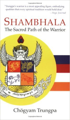 Shambhala The Sacred Path of the Warrior Chogyam Trungpa